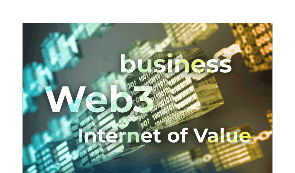 Blockchain impact on business: Web3 and Internet of Value